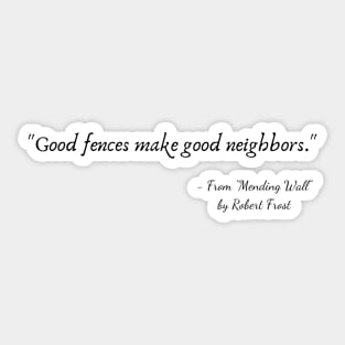 A Quote from "Mending Wall" by Robert Frost Sticker